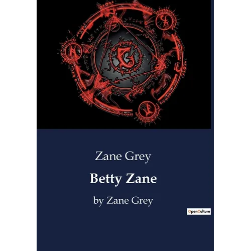 Betty Zane: by Zane Grey