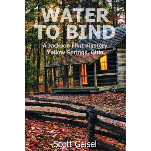 Water to Bind: A Jackson Flint mystery, Yellow Springs, Ohio
