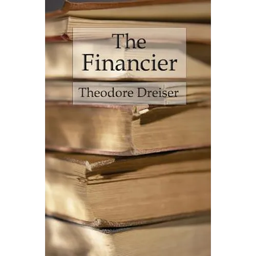 The Financier: The Trilogy of Desire: Book 1