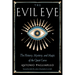 The Evil Eye: The History, Mystery, and Magic of the Quiet Curse