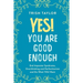Yes! You Are Good Enough: End Imposter Syndrome, Overthinking and Perfectionism and Do What YOU Want