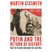 Putin and the Return of History: How the Kremlin Rekindled the Cold War