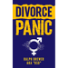 Divorce Panic: A Guide For Men Starting Over In Life