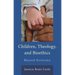 Children, Theology, and Bioethics: Beyond Autonomy