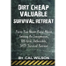 Dirt Cheap Valuable Survival Retreat: Facts You Never Knew About Getting An Inexpensive, Off-Grid, Defensible, SHTF Survival Retreat