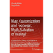 Mass Customization and Footwear: Myth, Salvation or Reality?: A Comprehensive Analysis of the Adoption of the Mass Customization Paradigm in Footwear,