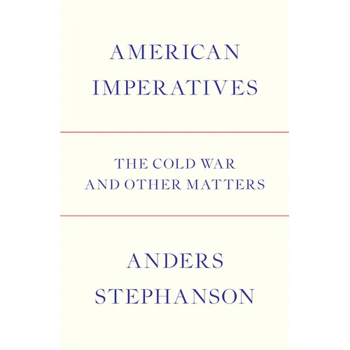 American Imperatives: The Cold War and Other Matters