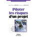 Piloter les risques d'un projet: Mettre en oeuvre un Dispositif de Maîtrise des Risques (DMR)