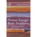 Human Energy-Body Awareness: How Our Energy Body & Vibrational Frequency Create Our Everyday Life.