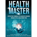Health Master: Effective Formula To Achieve Desired Results To A Healthier You