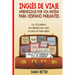 Ingles de Viaje: Aprendizaje por Via Rapida para Hispano Parlantes: Las 100 palabras más utilizadas para viajar en países de habla inglesa.