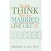 So You Think You Are Married ...Ten Tips on How to Live Like It.