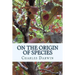 On the Origin of Species by Means of Natural Selection: or the Preservation of Favoured Races in The Struggle for Life (First Edition)