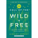 The Call of the Wild and Free: Reclaiming the Wonder in Your Child's Education, a New Way to Homeschool
