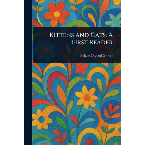 Kittens and Cats: A First Reader