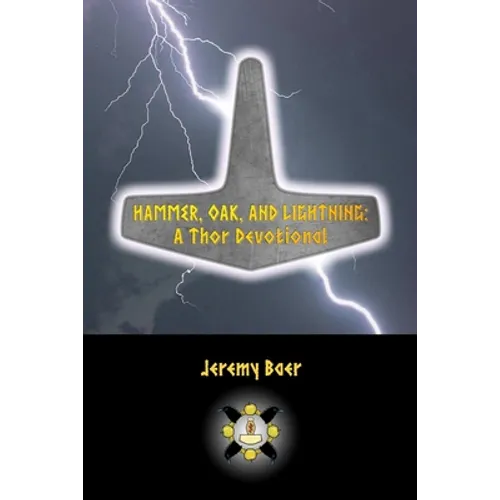 Hammer, Oak, and Lightning: A Thor Devotional