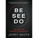 Be See Do: The Art of Humane Leadership