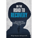 On The Road To Recovery: How To Heal from Childhood Abuse, Trauma And Neglect And Reclaim Your Life