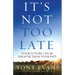 It's Not Too Late: Your Future Can Be Greater Than Your Past