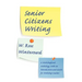 Senior Citizens Writing: A Workshop and Anthology, with an Introduction and Guide for Workshop Leaders