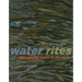 Water Rites: Reimagining Water in the West