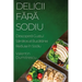 Delicii Fără Sodiu: Descoperă Gustul Sănătos al Bucătăriei Reduse în Sodiu