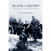 Believe and Destroy: Intellectuals in the SS War Machine