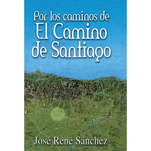 Por Los Caminos de El Camino de Santiago