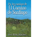 Por Los Caminos de El Camino de Santiago