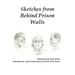 Sketches from Behind Prison Walls
