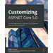 Customizing ASP.NET Core 5.0: Turn the right screws in ASP.NET Core to get the most out of the framework