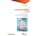 Maturations: Contacts, frontières, interprétations et constructions 2004-2009