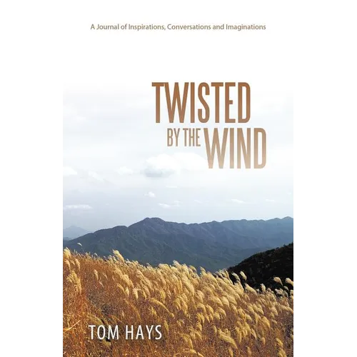 Twisted by the Wind: A Journal of Inspirations, Conversations and Imaginations
