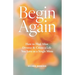 Begin Again: How to Heal After Divorce & Create a Life You Love as a Single Mom