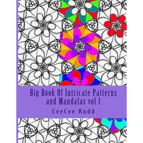 Big Book Of Intricate Patterns and Mandalas vol 1: An Adult Coloring Book for Maximum Stress Inducing