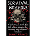 Survival Weapons: A User's Guide to the Best Self-Defense Weapons for Any Dangerous Situation