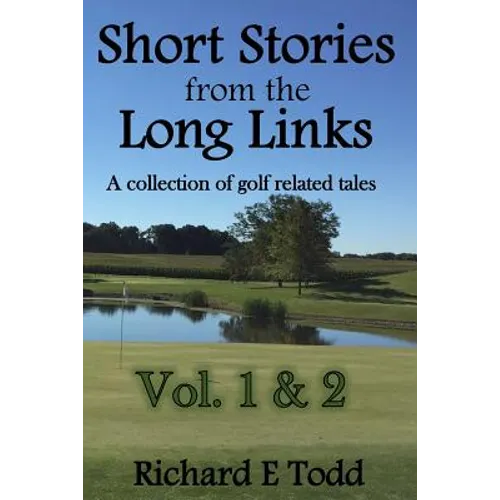Short Stories from the Long Links: A Collection of Golf Related Tales (Vol 1 & 2)