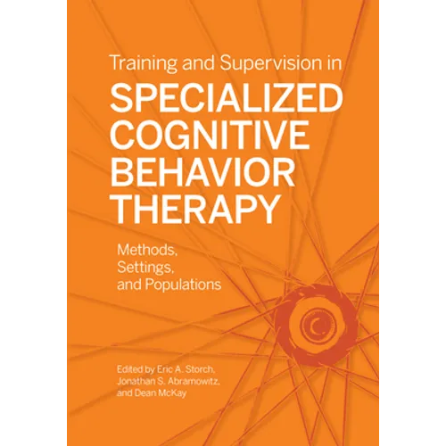 Training and Supervision in Specialized Cognitive Behavior Therapy: Methods, Settings, and Populations