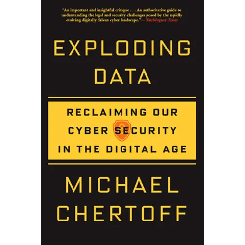 Exploding Data: Reclaiming Our Cyber Security in the Digital Age