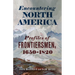 Encountering North America: Profiles of Frontiersmen