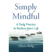 Simply Mindful: A Daily Practice to Reclaim Your Life