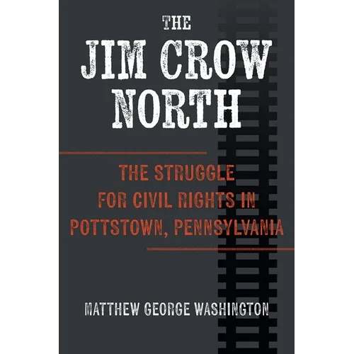 The Jim Crow North: The Struggle for Civil Rights in Pottstown, Pennsylvania