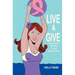 Live and Give: Facebooking My Way Through Breast Cancer