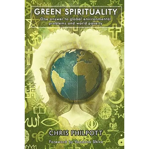Green Spirituality: One Answer to Global Environmental Problems and World Poverty