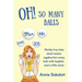 Oh! So Many Balls: Mostly true tales about women juggling life's many balls with laughter (and a little wine)
