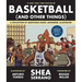 Basketball (and Other Things): A Collection of Questions Asked, Answered, Illustrated