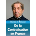 De la Centralisation en France
