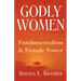 Godly Women: Fundamentalism and Female Power