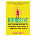 Represent: The Woman's Guide to Running for Office and Changing the World