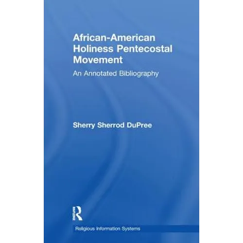 African-American Holiness Pentecostal Movement: An Annotated Bibliography
